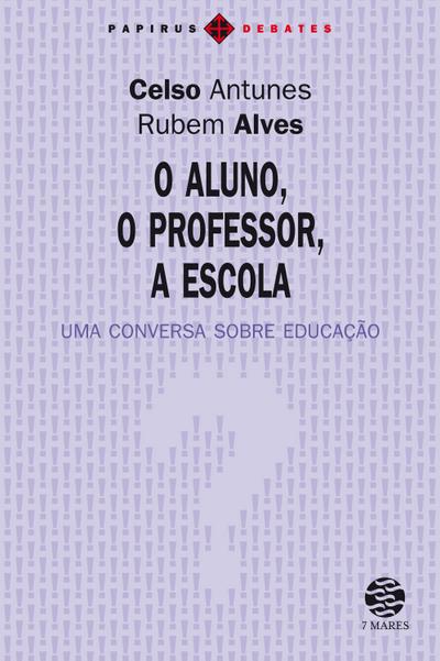 O Aluno, o professor, a escola