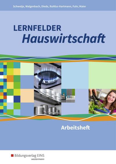 Lernfelder Hauswirtschaft - Lernfelder 1-13: Arbeitsheft