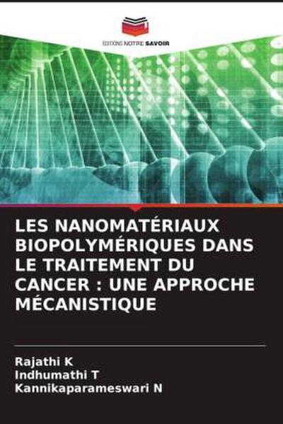 LES NANOMATÉRIAUX BIOPOLYMÉRIQUES DANS LE TRAITEMENT DU CANCER : UNE APPROCHE MÉCANISTIQUE