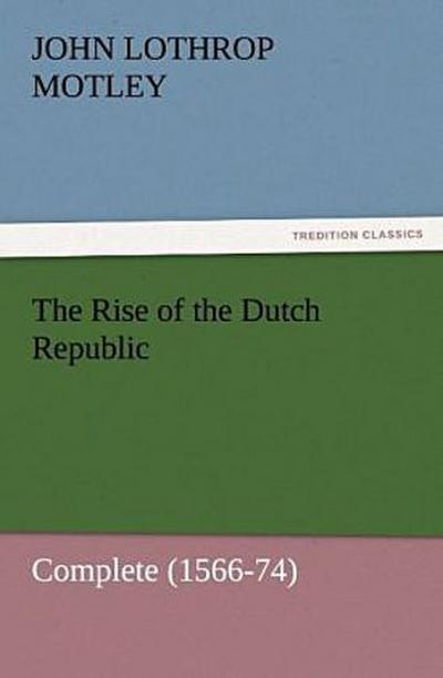 The Rise of the Dutch Republic - Complete (1566-74)