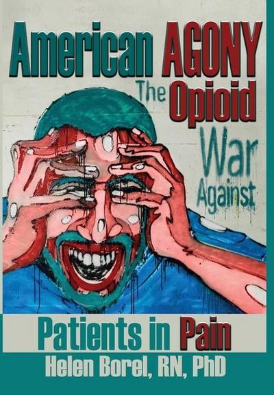 American Agony: The Opioid War Against Patients in Pain