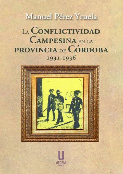 LA CONFLICTIVIDAD CAMPESINA EN LA PROVINCIA DE C?RDOBA (1931-1936)