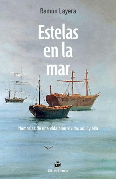 Estelas en la mar. Memorias de una vida bien vivida, aquí y allá