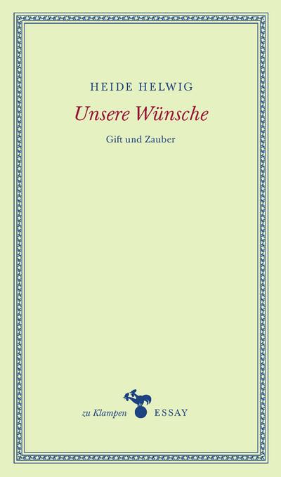 Unsere Wünsche; Gift und Zauber; zu Klampen Essays; Hrsg. v. Hamilton, Anne; Deutsch