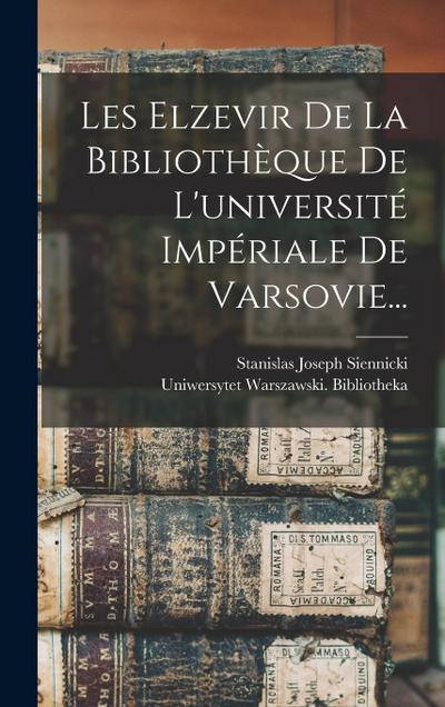 Les Elzevir De La Bibliothèque De L’université Impériale De Varsovie...