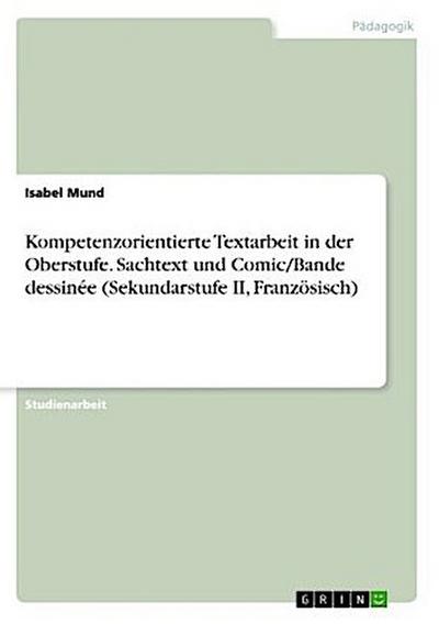 Kompetenzorientierte Textarbeit in der Oberstufe. Sachtext und Comic/Bande dessinée (Sekundarstufe II, Französisch)