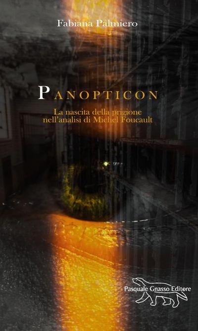 Panopticon. La nascita della prigione nell’analisi di Michel Foucault