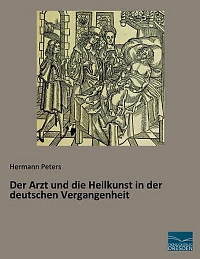 Der Arzt und die Heilkunst in der deutschen Vergangenheit
