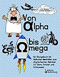 Von Alpha bis Omega - Ein Übungsbuch mit bildhaften Merkhilfen zum altgriechischen Alphabet für Eltern, Schüler und Schlaumeier