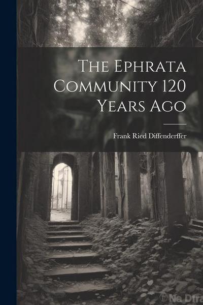 The Ephrata Community 120 Years Ago
