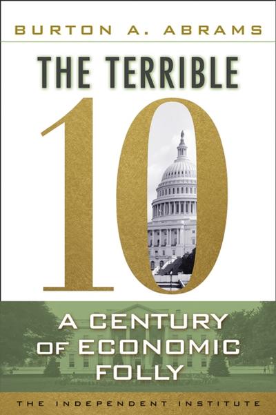 The Terrible 10 : A Century of Economic Folly