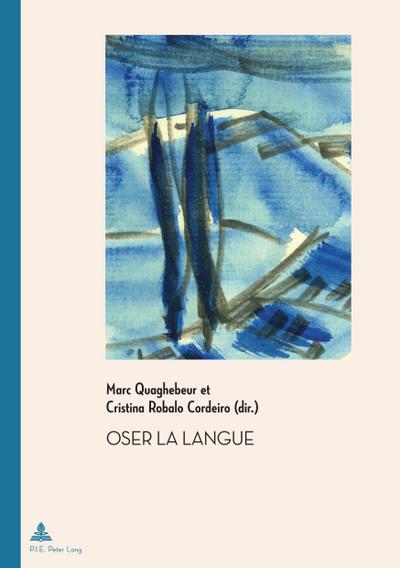 Oser la langue (Documents pour l’Histoire des Francophonies, Band 55)