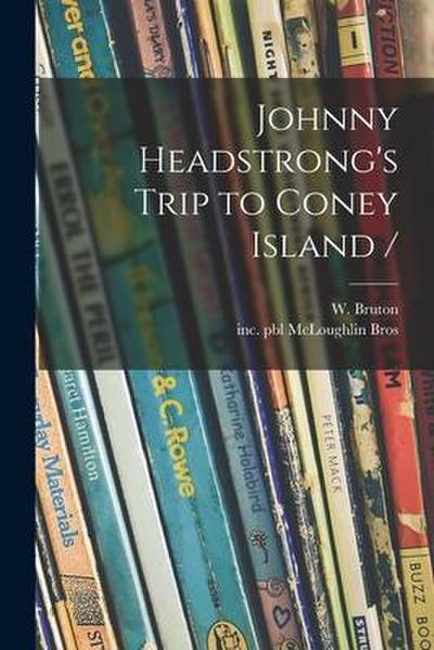 Johnny Headstrong’s Trip to Coney Island /
