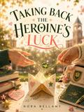 Taking Back the Heroine’s Luck