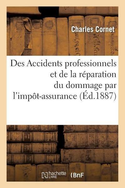 Des Accidents Professionnels Et de la Réparation Du Dommage Par l’Impôt-Assurance