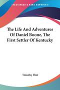 The Life And Adventures Of Daniel Boone, The First Settler Of Kentucky