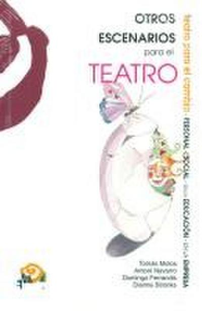 Otros escenarios para el teatro : teatro para el cambio personal, social, en la educación y en la empresa