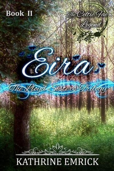 Lloyd Sisters Trilogy - Eira (Celtic Fae Legend, #2)