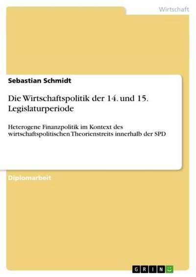 Die Wirtschaftspolitik der 14. und 15. Legislaturperiode - Sebastian Schmidt