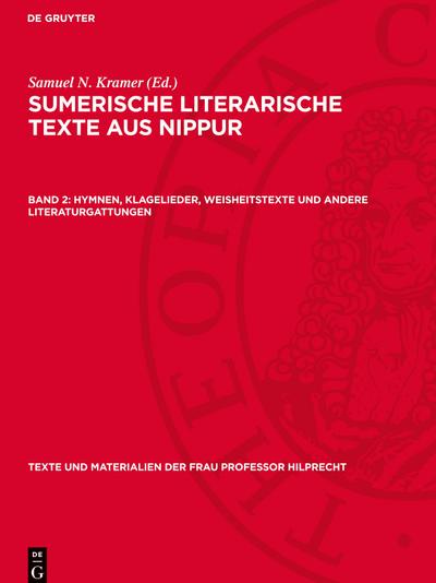 Sumerische literarische Texte aus Nippur, Band 2, Hymnen, Klagelieder, Weisheitstexte und andere Literaturgattungen