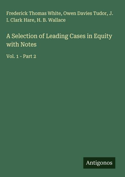 A Selection of Leading Cases in Equity with Notes