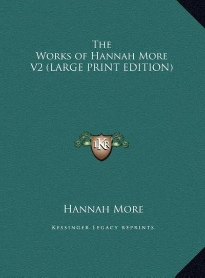 The Works of Hannah More V2 (LARGE PRINT EDITION)