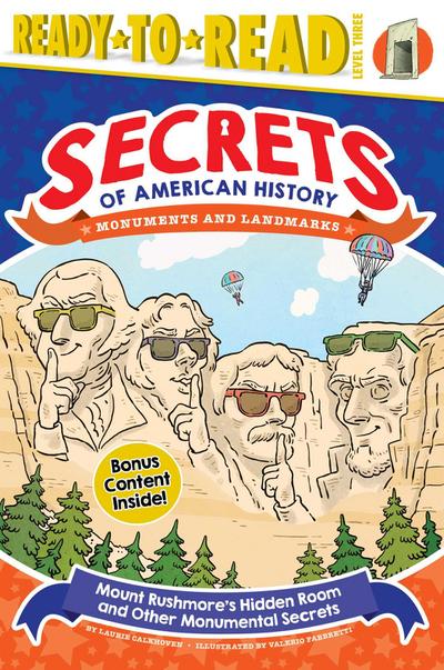 Mount Rushmore’s Hidden Room and Other Monumental Secrets