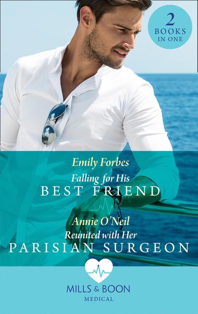 Falling For His Best Friend / Reunited With Her Parisian Surgeon: Falling for His Best Friend / Reunited with Her Parisian Surgeon (Mills & Boon Medical)
