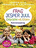 Frag Jesper Juul - Gespräche mit Eltern - Jesper Juul