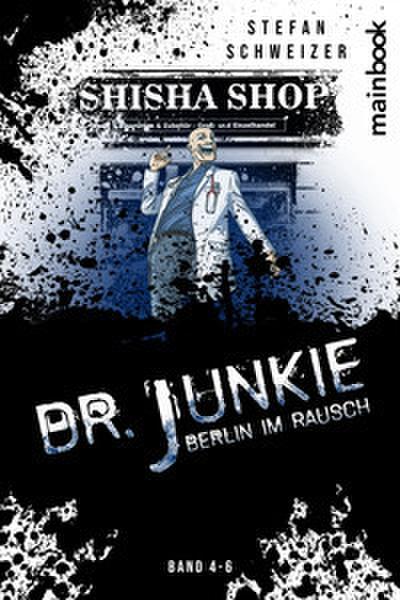 Dr. Junkie - Berlin im Rausch
