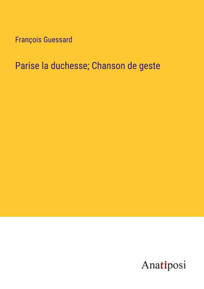 Parise la duchesse; Chanson de geste
