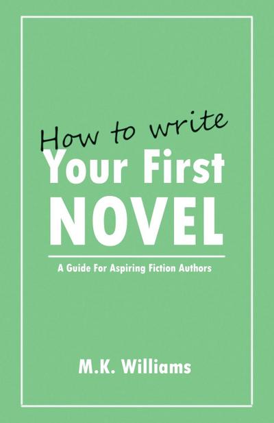 Williams, M: How To Write Your First Novel