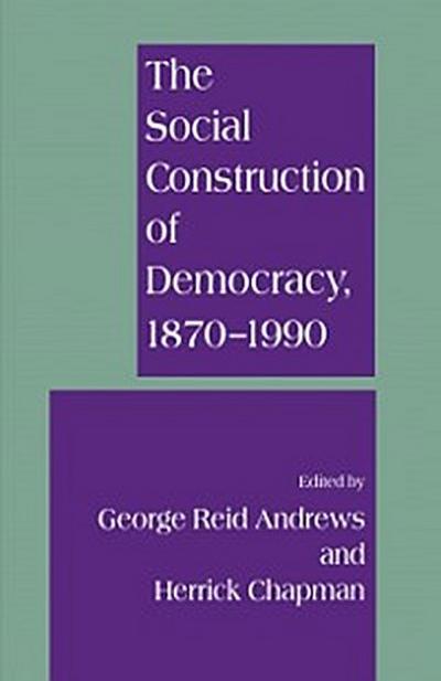 Social Construction of Democracy, 1870-1990