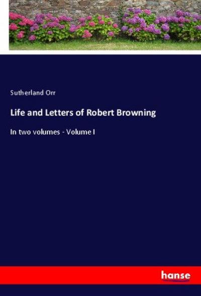 Life and Letters of Robert Browning