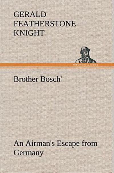 Brother Bosch’, an Airman’s Escape from Germany