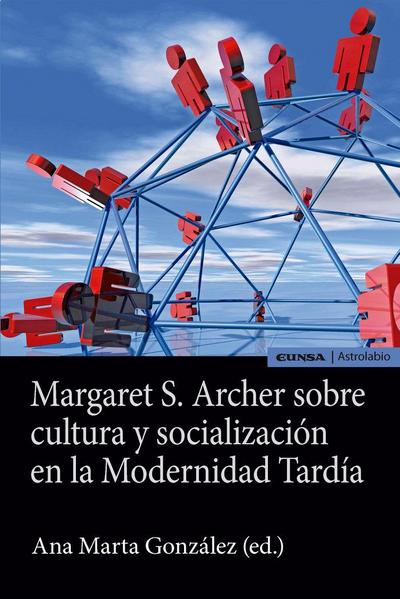 Margaret S. Archer sobre cultura y socialización en la modernidad tardía