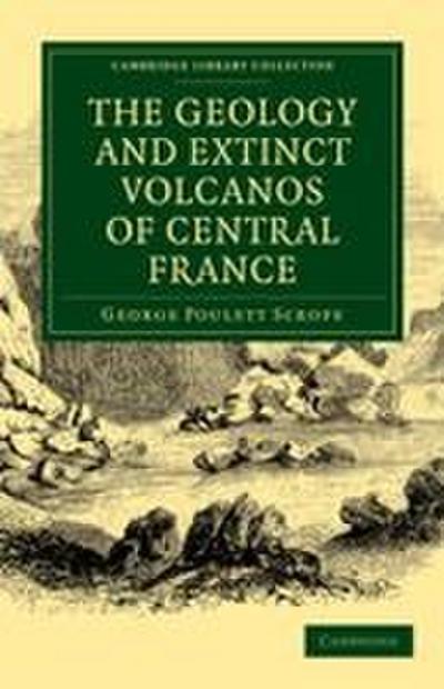 The Geology and Extinct Volcanos of Central France
