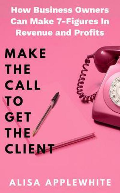 Make The Call To Get The Client