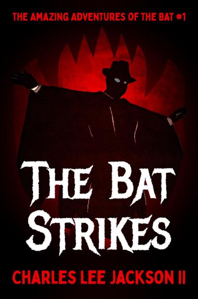 The Bat Strikes (The Amazing Adventures of the Bat, #1)