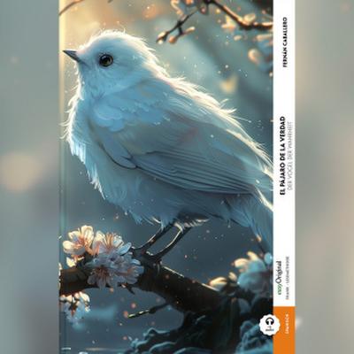 El pájaro de la verdad / Der Vogel der Wahrheit (Buch + Audio-Online) - Frank-Lesemethode - Kommentierte zweisprachige Ausgabe Spanisch-Deutsch, m. 1 Audio, m. 1 Audio