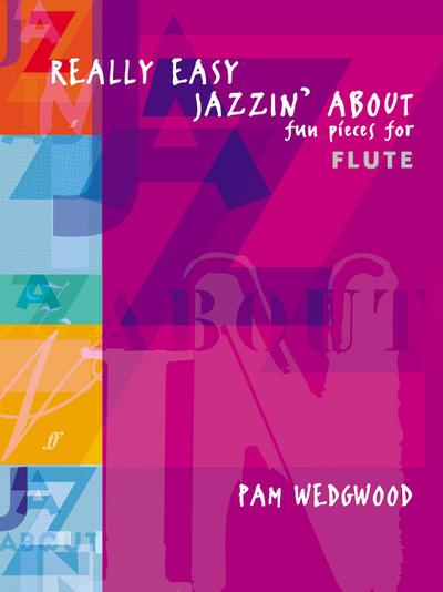 Really Easy Jazzin' about -- Fun Pieces for Flute - Pam Wedgwood