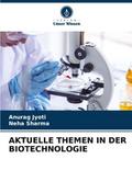 AKTUELLE THEMEN IN DER BIOTECHNOLOGIE