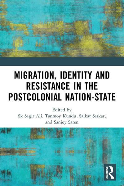 Migration, Identity and Resistance in the Postcolonial Nation-State