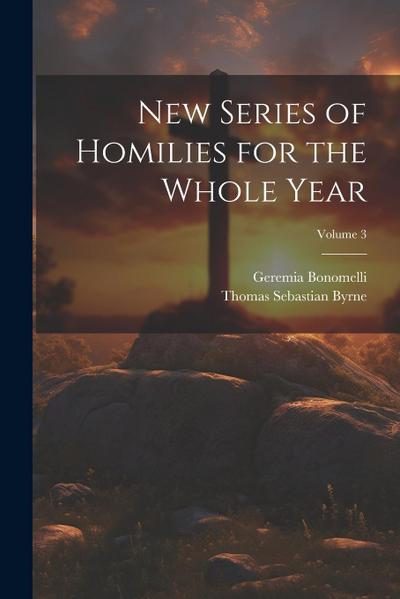 New Series of Homilies for the Whole Year; Volume 3