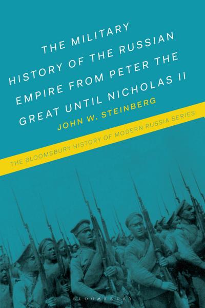 Military History of the Russian Empire from Peter the Great Until Nicholas II