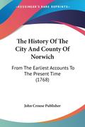 The History Of The City And County Of Norwich