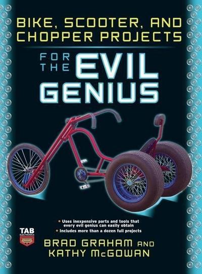 Bike Scooter & Chopper Projects for the Evil Genius