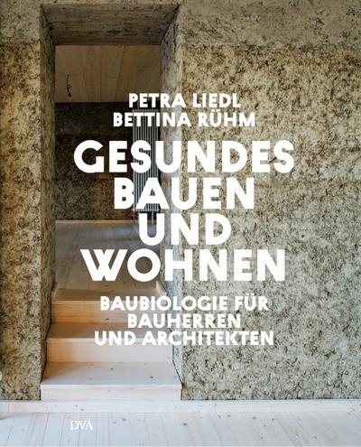 Gesundes Bauen und Wohnen  - Baubiologie für Bauherren und Architekten