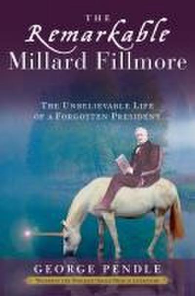 The Remarkable Millard Fillmore