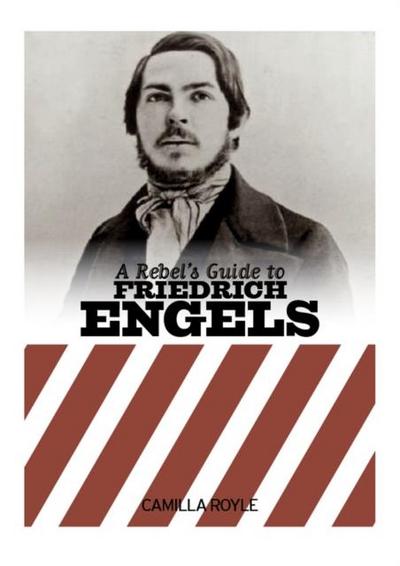 A Rebel’s Guide to Friedrich Engels
